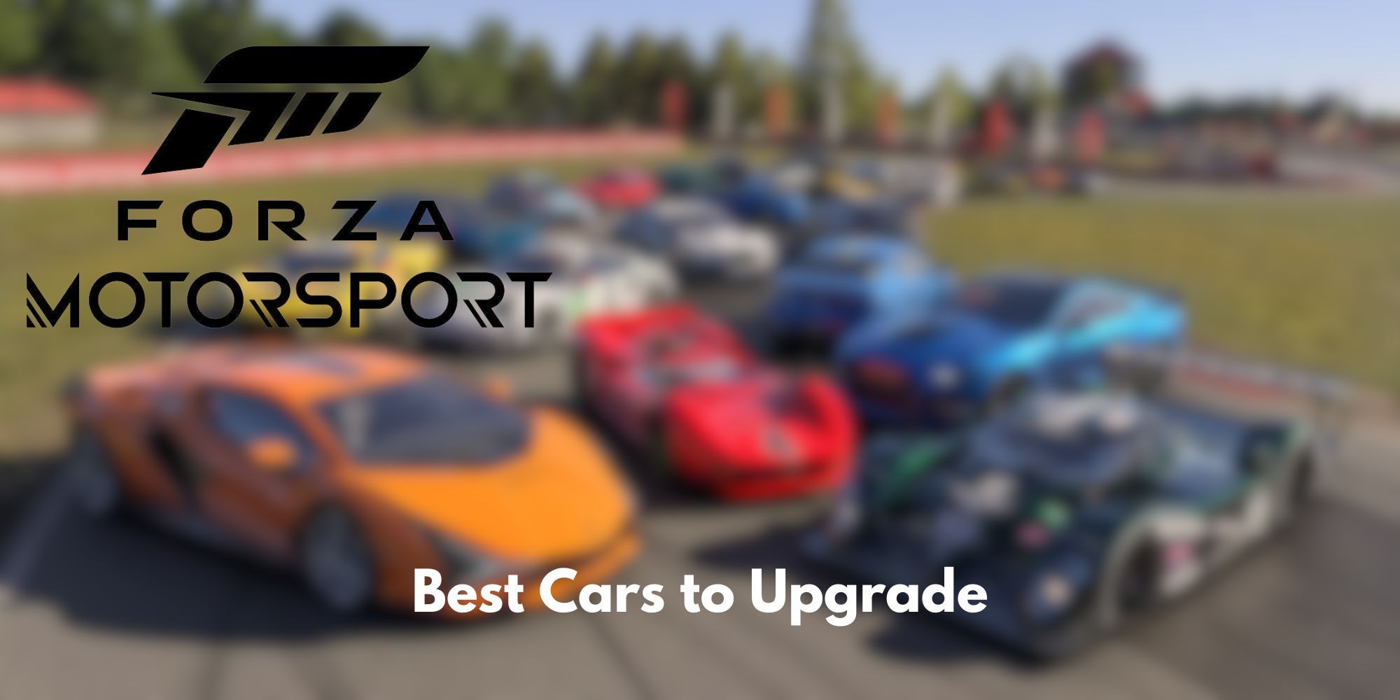 Forza Motorsport: Most efficient Cars to Enhance